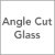 Angle Cut Glass