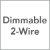Dimmable 2-Wire